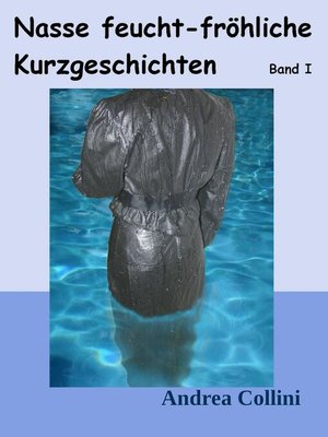 cover image of Nasse feucht--fröhliche Kurzgeschichten--Band I